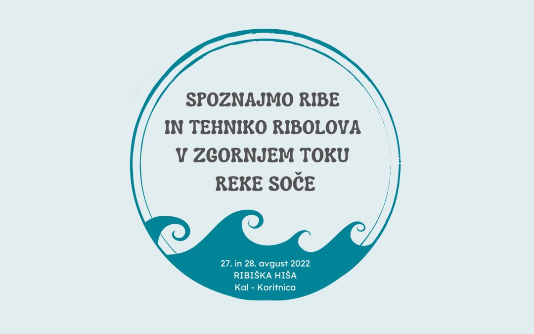 Spoznajmo ribe in tehniko ribolova v zgornjem toku reke Soče